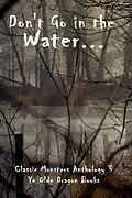E-Book (epub) Don't Go In the Water (Classic Monsters Anthology, #3) von Angela R. Watts, Stoney Setzer, Rosemarie DiCristo