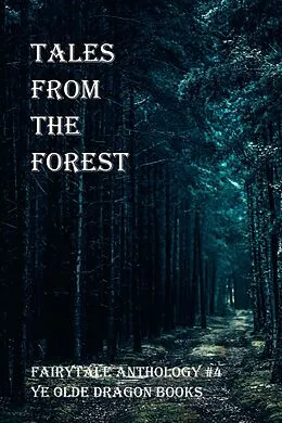 E-Book (epub) Tales from the Forest (Fairy Tale Anthology, #4) von Angela R. Watts, Rosemarie Dicristo, Stoney Setzer