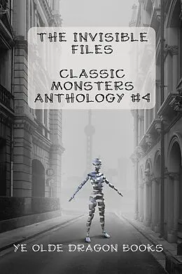 E-Book (epub) The Invisible Files (Classic Monsters Anthology, #4) von Darlene N. Böcek, Jessica A. Tanner, Samantha Seidel