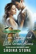 E-Book (epub) Love, Legacy, and Little Green Aliens: An Over-40 Beach Town Romantic Comedy (Trappers Cove Romance, #4) von Sadira Stone