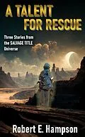 E-Book (epub) A Talent for Rescue: Three Stories from the Salvage Title Universe von Robert Hampson
