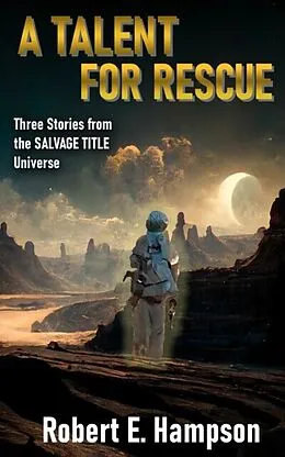 E-Book (epub) A Talent for Rescue: Three Stories from the Salvage Title Universe von Robert Hampson