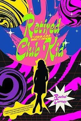 E-Book (epub) Retired Wannabe Club Kid von Rachel Turney