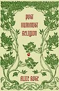 E-Book (epub) Post Humanist Religion von Alice Rose