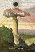 Couverture cartonnée Mycocosmic de Lesley Wheeler