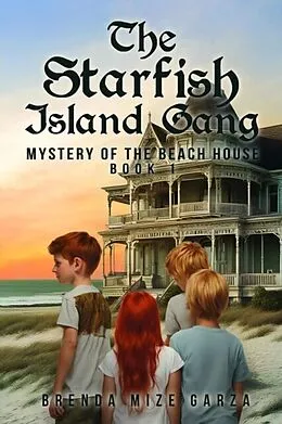 E-Book (epub) The Starfish Island Gang: Mystery of The Beach House von Brenda Mize Garza