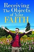 E-Book (epub) Receiving the Object of Your Faith von Wallace Frazier