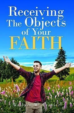 E-Book (epub) Receiving the Object of Your Faith von Wallace Frazier