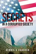 E-Book (epub) Secrets in a Corrupted Society von Dennis Hausker