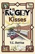 Kartonierter Einband (Kt) Rugby Kisses von T. C. Bettise