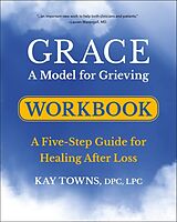 Couverture cartonnée GRACE: A Model for Grieving Workbook de Kay Towns