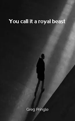 E-Book (epub) You call it a royal beast von Greg Pringle