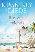 E-Book (epub) Life with Friends (The Kaleidoscope Girls, #5) von Kimberly Diede