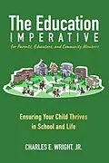 E-Book (epub) The Education Imperative for Parents, Educators, and Community Members von Charles Wright