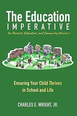 E-Book (epub) The Education Imperative for Parents, Educators, and Community Members von Charles Wright
