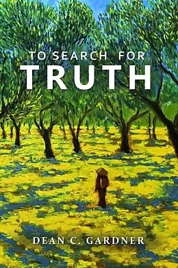 E-Book (epub) TO SEARCH FOR TRUTH von Dean Gardner