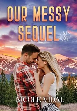 E-Book (epub) Our Messy Sequel von Nicole Vidal
