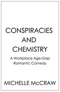 E-Book (epub) Conspiracies and Chemistry: A Workplace Age-Gap Romantic Comedy (40 and Fabulous, #3) von Michelle McCraw