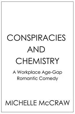 E-Book (epub) Conspiracies and Chemistry: A Workplace Age-Gap Romantic Comedy (40 and Fabulous, #3) von Michelle McCraw