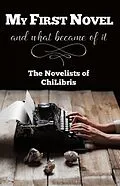 E-Book (epub) My First Novel . . .And What Became of It von The Novelists of ChiLibris
