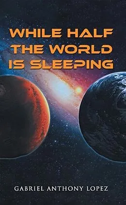 E-Book (epub) While Half the World is Sleeping von Gabriel Anthony Lopez