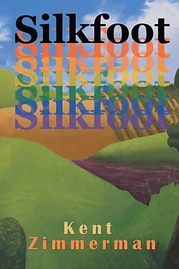 E-Book (epub) Silkfoot von Kent Zimmerman
