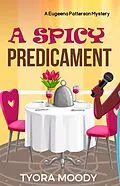 E-Book (epub) A Spicy Predicament (Eugeena Patterson Mysteries, #6) von Tyora Moody