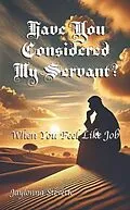 E-Book (epub) Have You Considered My Servant? von Jaylonna Stevette