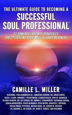 E-Book (epub) The Ultimate Guide to Becoming a Successful Soul Professional von Camille L. Miller