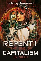 eBook (epub) Repent! The End of Capitalism is Nigh! de Johnny Townsend