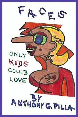 E-Book (epub) Faces That Only Kids Could Love von Anthony Gordon Pilla