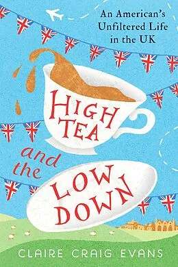 E-Book (epub) High Tea and the Low Down von Claire Craig Evans