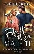 Kartonierter Einband Fake It 'Til You Mate It von Sarah Spade