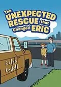 E-Book (epub) The Unexpected Rescue that Changed Eric von Ralph Kodell