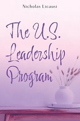 E-Book (epub) The U.S. Leadership program von Nicholas Licausi