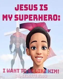 E-Book (epub) Jesus Is My Superhero von Celeste Blow