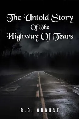 E-Book (epub) THE UNTOLD STORY OF THE HIGHWAY OF TEARS von R. G. August