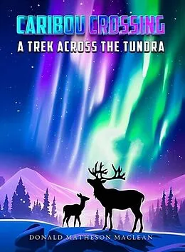 E-Book (epub) Caribou Crossing von Donald Matheson Maclean