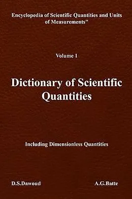 E-Book (epub) DICTIONARY OF SCIENTIFIC QUANTITIES - Volume I von D. S. Dawoud, A. G. Batte