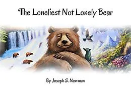 E-Book (epub) The Loneliest Not Lonely Bear von Joseph S. Newman