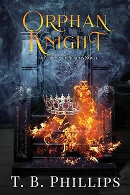 E-Book (epub) Orphan Knight von T. B. Phillips