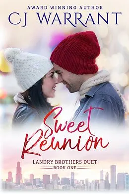 E-Book (epub) Sweet Reunion (Landry Brothers Duet) von Cj Warrant
