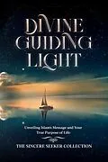 E-Book (epub) Divine Guiding Light; Unveiling Islam's Message and Your True Purpose of Life von The Sincere Seeker