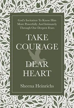 E-Book (epub) Take Courage, Dear Heart von Sheena Heinrichs