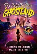 E-Book (epub) Try Not to Die at Ghostland: An Interactive Horror Gamebook von Mark Tullius, Duncan Ralston