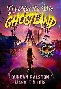 E-Book (epub) Try Not to Die at Ghostland: An Interactive Horror Gamebook von Mark Tullius, Duncan Ralston
