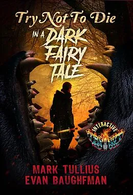 E-Book (epub) Try Not to Die in a Dark Fairy Tale: An Interactive Fantasy Horror Gamebook von Mark Tullius, Evan Baughfman
