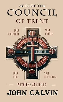 E-Book (epub) Acts of the Council of Trent with the Antidote von John Calvin