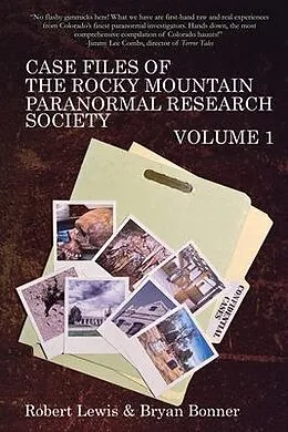 E-Book (epub) Case Files of the Rocky Mountain Paranormal Research Society Volume 1 von Robert Lewis, Bryan Bonner