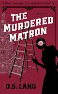 E-Book (epub) The Murdered Matron (Doro Banyon Historical Mysteries, #2) von D. S. Lang